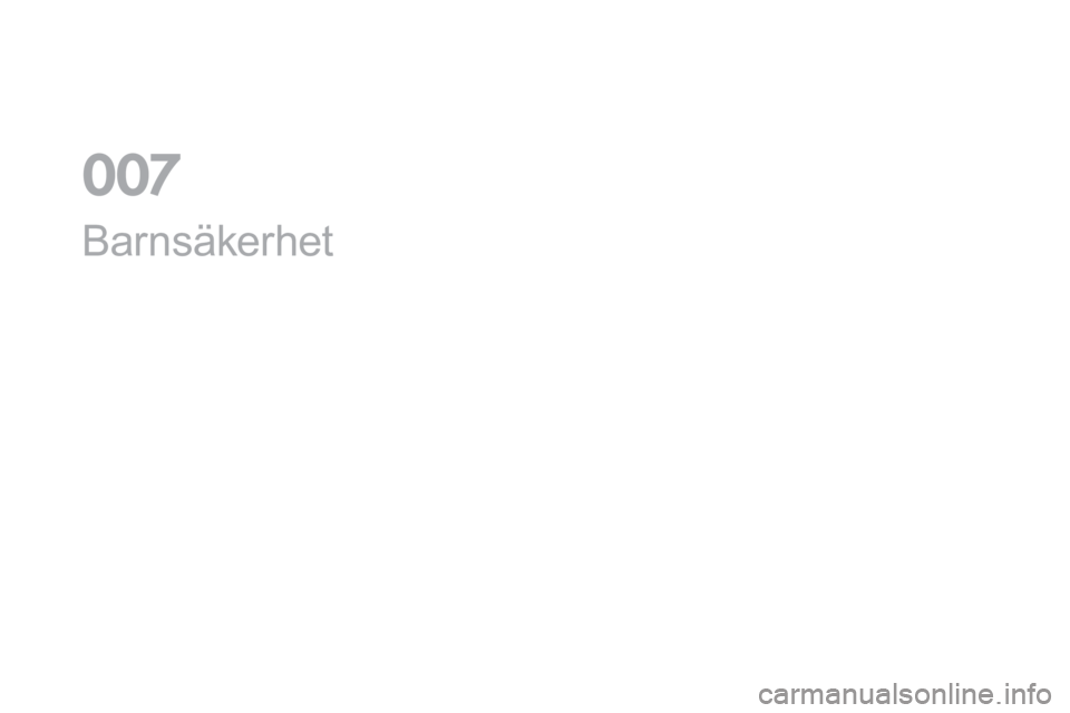 CITROEN DS3 CABRIO 2017 InstruktionsbÖcker (in Swedish) DS3_sv_Chap07_securite-enfants_ed02-2015
Barnsäkerhet
0 CITROEN DS3 CABRIO 2017 InstruktionsbÖcker (in Swedish) DS3_sv_Chap07_securite-enfants_ed02-2015
Barnsäkerhet
0