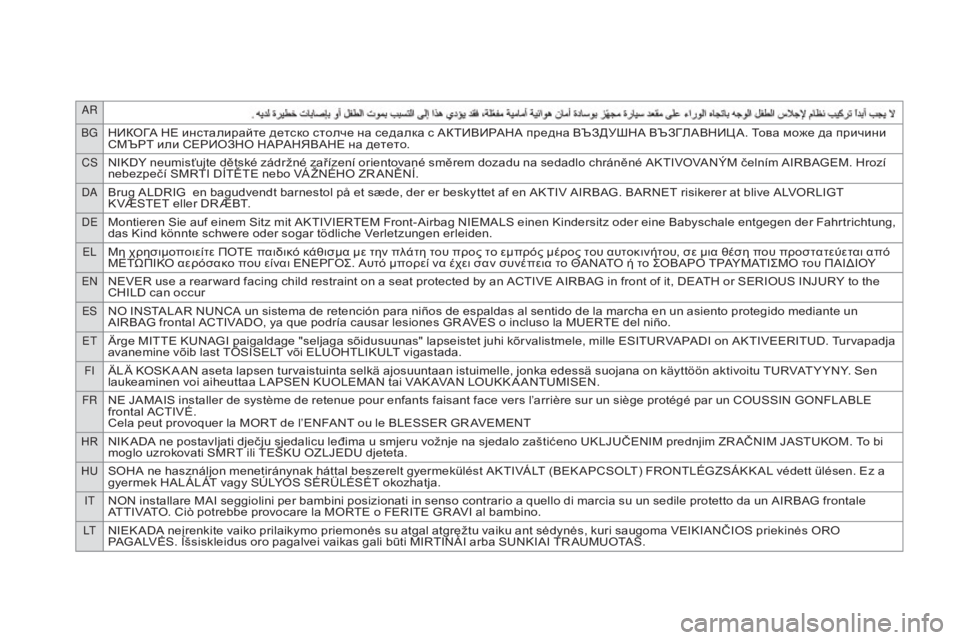 CITROEN DS3 CABRIO 2017  InstruktionsbÖcker (in Swedish) AR
BG
НИКОГА НЕ инсталирайте детско столче на седалка с АКТИВИРАНА предна ВЪЗДУШНА ВЪЗГЛАВНИЦ А. Това може да п�