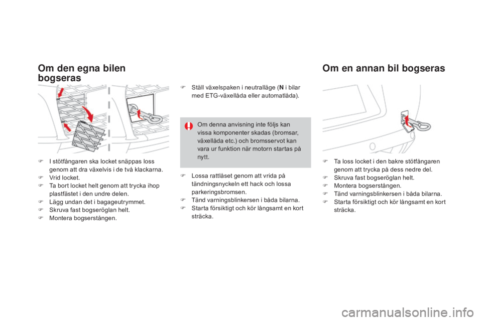 CITROEN DS3 CABRIO 2017 InstruktionsbÖcker (in Swedish) DS3_sv_Chap08_info-pratiques_ed02-2015
F I stötfångaren ska locket snäppas loss genom att dra växelvis i de två klackarna.
F
V
rid locket.
F
T
a bort locket helt genom att trycka ihop
plas CITROEN DS3 CABRIO 2017 InstruktionsbÖcker (in Swedish) DS3_sv_Chap08_info-pratiques_ed02-2015
F I stötfångaren ska locket snäppas loss genom att dra växelvis i de två klackarna.
F
V
rid locket.
F
T
a bort locket helt genom att trycka ihop
plas