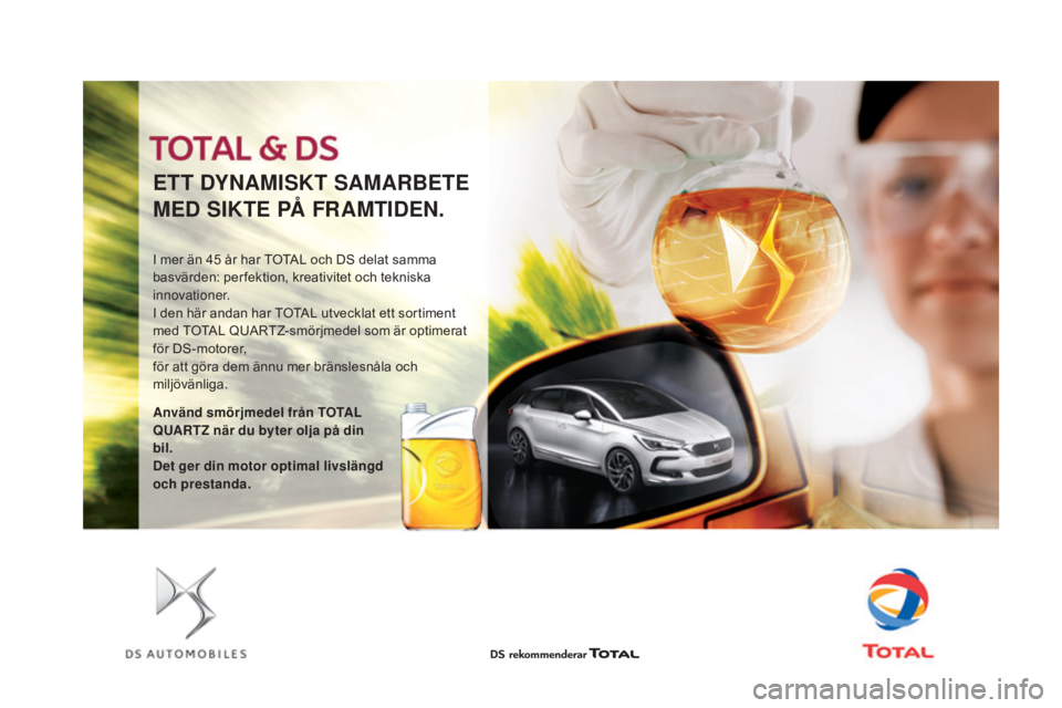 CITROEN DS3 CABRIO 2017  InstruktionsbÖcker (in Swedish) DS3_sv_Chap09_verifications_ed02-2015
ETT DYnAMISKT SAMARBETE
MED SIKTE PÅ FRAMTIDE
n
 .
I mer än 45 år har TOTAL och DS delat samma 
b asvärden: per fektion, kreativitet och tekniska 
innovatione