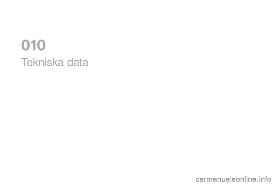 CITROEN DS3 CABRIO 2017 InstruktionsbÖcker (in Swedish) DS3_sv_Chap10_caracteristiques_ed02-2015
Tekniska data
01 CITROEN DS3 CABRIO 2017 InstruktionsbÖcker (in Swedish) DS3_sv_Chap10_caracteristiques_ed02-2015
Tekniska data
01