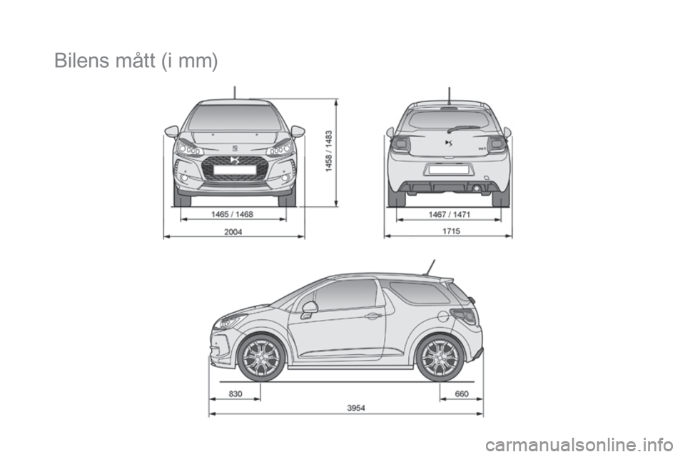 CITROEN DS3 CABRIO 2017 InstruktionsbÖcker (in Swedish) DS3_sv_Chap10_caracteristiques_ed02-2015
Bilens mått (i mm) CITROEN DS3 CABRIO 2017 InstruktionsbÖcker (in Swedish) DS3_sv_Chap10_caracteristiques_ed02-2015
Bilens mått (i mm)