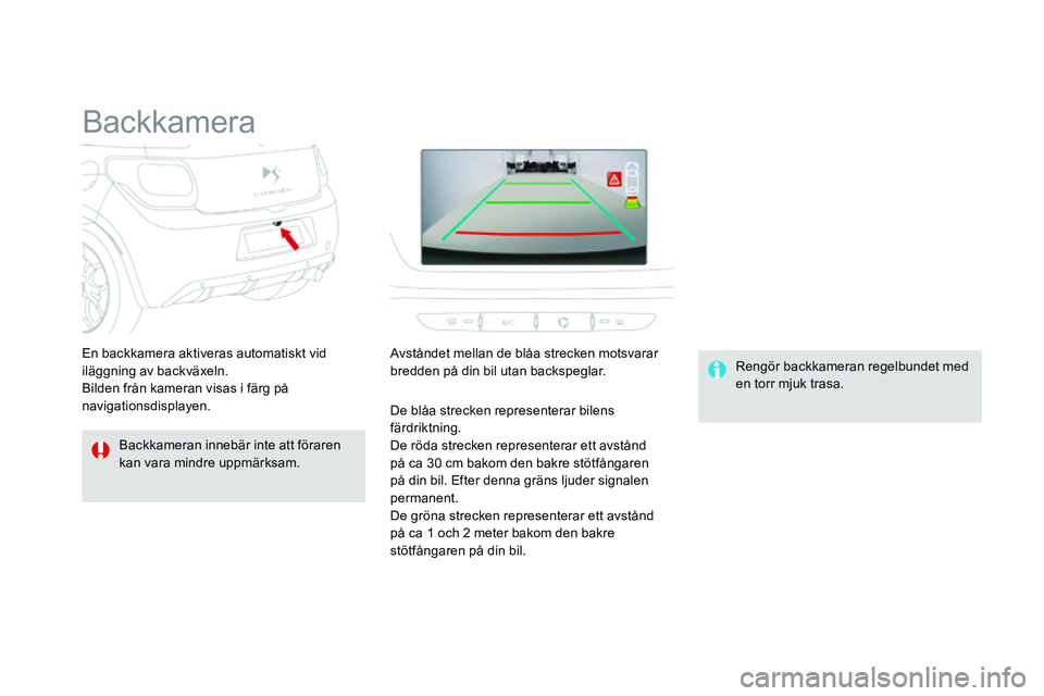 CITROEN DS3 CABRIO 2015 InstruktionsbÖcker (in Swedish) Ds3_sv_Chap06_conduite_ed01-2014
backkamera
backkameran innebär inte att föraren
kan vara mindre uppmärksam.
re
ngör backkameran regelbundet med
en torr mjuk trasa.
En backkamera aktiveras auto CITROEN DS3 CABRIO 2015 InstruktionsbÖcker (in Swedish) Ds3_sv_Chap06_conduite_ed01-2014
backkamera
backkameran innebär inte att föraren
kan vara mindre uppmärksam.
re
ngör backkameran regelbundet med
en torr mjuk trasa.
En backkamera aktiveras auto