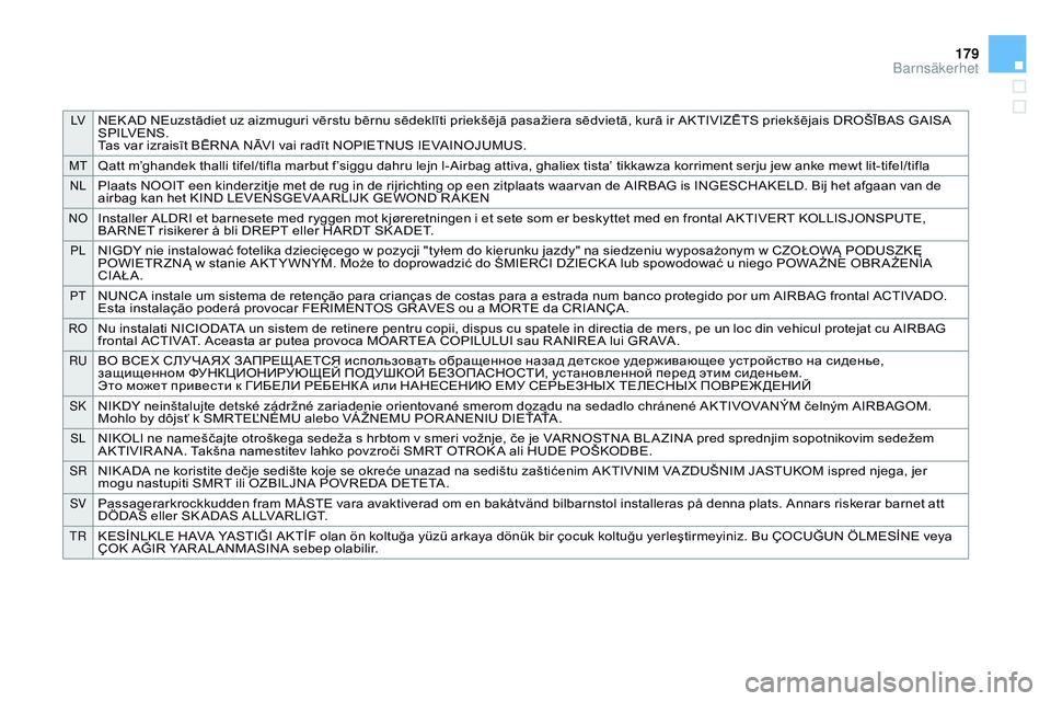 CITROEN DS3 CABRIO 2015 InstruktionsbÖcker (in Swedish) LVnEkAD nE uzstādiet uz aizmuguri vērstu bērnu sēdeklīti priekšējā pasažiera sēdvietā, kurā ir Ak tI VIZĒt s priekšējais Dr oŠĪbAs GAIsA sP
I LV En s.ta
s var izraisīt b
Ēr
n
A CITROEN DS3 CABRIO 2015 InstruktionsbÖcker (in Swedish) LVnEkAD nE uzstādiet uz aizmuguri vērstu bērnu sēdeklīti priekšējā pasažiera sēdvietā, kurā ir Ak tI VIZĒt s priekšējais Dr oŠĪbAs GAIsA sP
I LV En s.ta
s var izraisīt b
Ēr
n
A