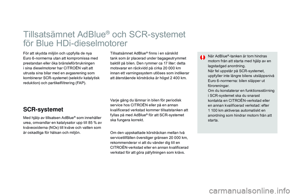 CITROEN DS3 CABRIO 2015  InstruktionsbÖcker (in Swedish) Ds3_sv_Chap10_info-pratiques_ed01-2014
tillsatsämnet Adbl ue® och sCr-systemet
för 
bl

ue HDi-dieselmotorer
För att skydda miljön och uppfylla de nya 
Euro 6 -normerna utan att kompromissa med 
