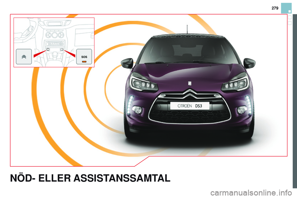 CITROEN DS3 CABRIO 2015  InstruktionsbÖcker (in Swedish) 279
Ds3_sv_Chap13a_btA_ed01-2014
NÖD- ELLER ASSIST ANSSAMTAL  
