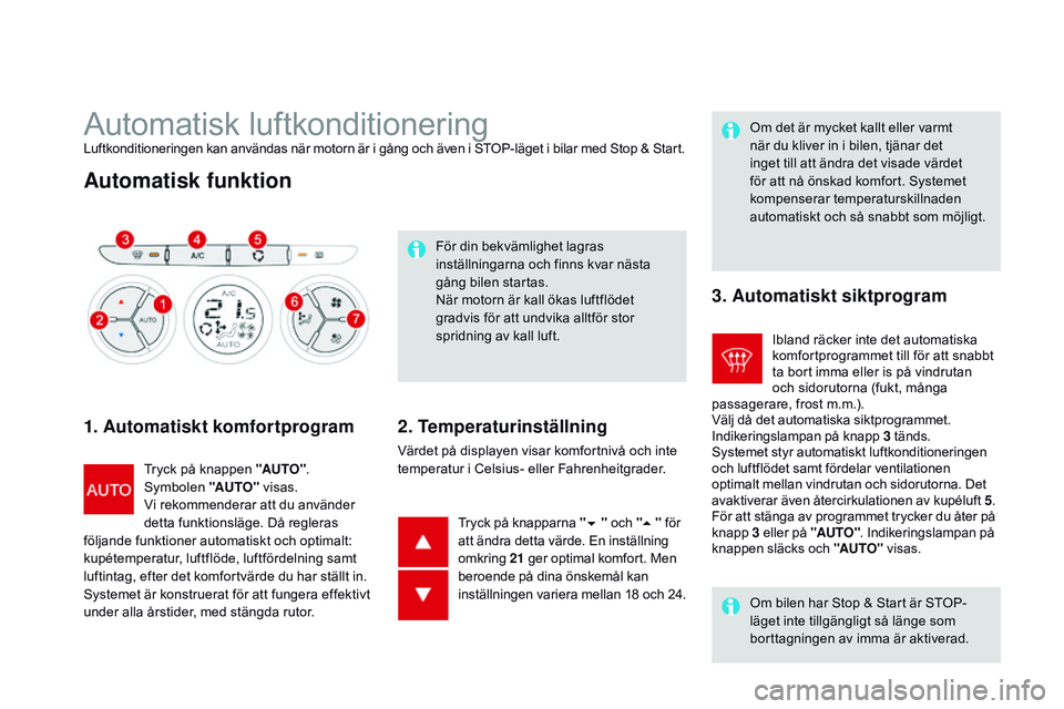 CITROEN DS3 CABRIO 2015  InstruktionsbÖcker (in Swedish) Ds3_sv_Chap04_confort_ed01-2014
Automatisk luftkonditioneringLuftkonditioneringen kan användas när motorn är i gång och även i stoP -läget i bilar med  st op &  st art.
Automatisk funktion
1. Au
