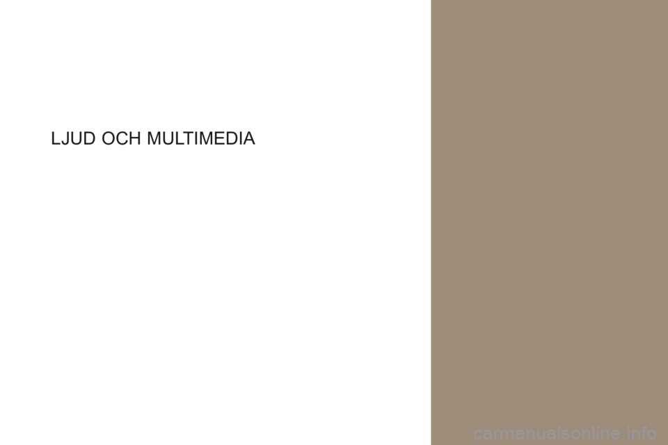 CITROEN DS4 2017 InstruktionsbÖcker (in Swedish) DS4_ sv_Chap10a _ audio_ed01-2016
LJUD OCH MULTIMEDIA CITROEN DS4 2017 InstruktionsbÖcker (in Swedish) DS4_ sv_Chap10a _ audio_ed01-2016
LJUD OCH MULTIMEDIA
