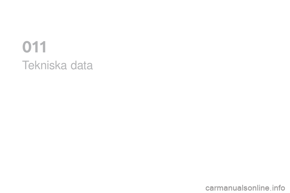 CITROEN DS4 2016 InstruktionsbÖcker (in Swedish) DS4_sv_Chap11_caracteristiques_ed03-2015
Tekniska data
011 CITROEN DS4 2016 InstruktionsbÖcker (in Swedish) DS4_sv_Chap11_caracteristiques_ed03-2015
Tekniska data
011