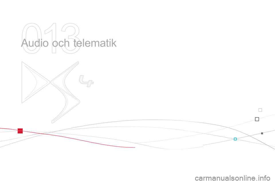 CITROEN DS4 2013  InstruktionsbÖcker (in Swedish) 013
  Audio och telematik  