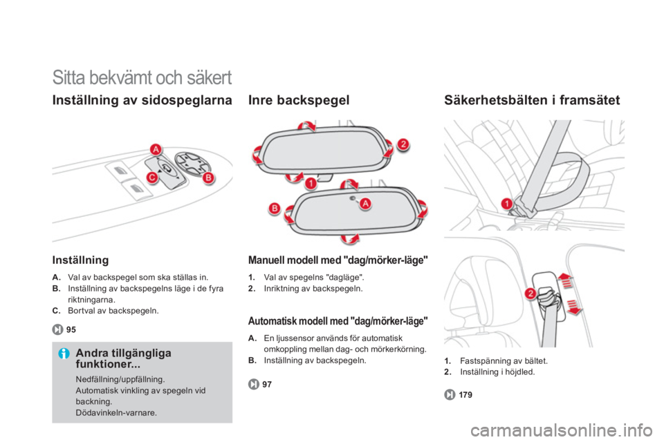 CITROEN DS4 2011 InstruktionsbÖcker (in Swedish) Sitta bekvämt och säkert
Inställning av sidospeglarna
Inställning
A.
Val av backspegel som ska ställas in.B.Inställning av backspegelns läge i de fyra
riktningarna.
C.Bor tval av bac CITROEN DS4 2011 InstruktionsbÖcker (in Swedish) Sitta bekvämt och säkert
Inställning av sidospeglarna
Inställning
A.
Val av backspegel som ska ställas in.B.Inställning av backspegelns läge i de fyra
riktningarna.
C.Bor tval av bac