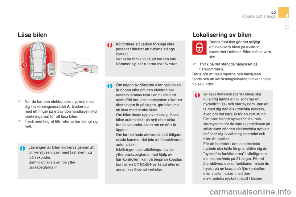 CITROEN DS5 2016 InstruktionsbÖcker (in Swedish) 55
DS5_sv_Chap02_ouvertures_ed02-2015
LÃ¥sa bilen
F När du har den elektroniska nyckeln med
dig i avkänningsområdet A , trycker du
med ett finger på ett av dörrhandtagen (vid
märkningarna) fà CITROEN DS5 2016 InstruktionsbÖcker (in Swedish) 55
DS5_sv_Chap02_ouvertures_ed02-2015
LÃ¥sa bilen
F När du har den elektroniska nyckeln med
dig i avkänningsområdet A , trycker du
med ett finger på ett av dörrhandtagen (vid
märkningarna) fÃ
