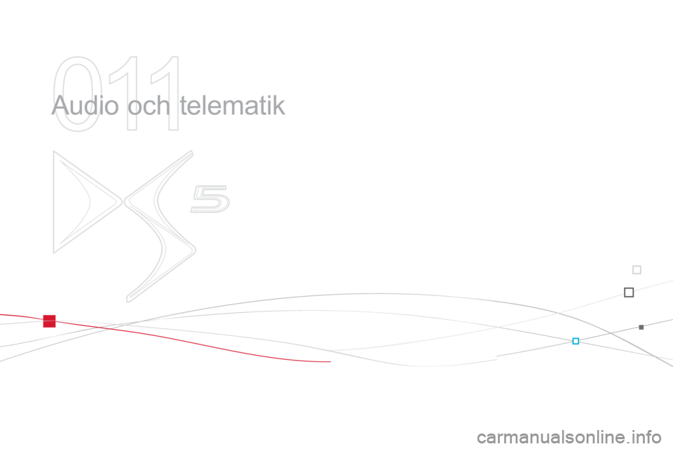 CITROEN DS5 2011  InstruktionsbÖcker (in Swedish) 011
  Audio och telematik  