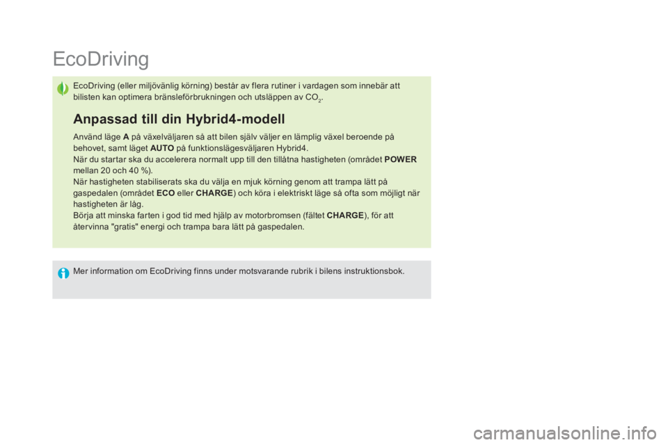 CITROEN DS5 HYBRID 2015 InstruktionsbÖcker (in Swedish)
EcoDriving
EcoDriving (eller miljövänlig körning) består av flera rutiner i vardagen som innebär att
bilisten kan optimera bränslefà CITROEN DS5 HYBRID 2015 InstruktionsbÖcker (in Swedish)
EcoDriving
EcoDriving (eller miljövänlig körning) består av flera rutiner i vardagen som innebär att
bilisten kan optimera bränslefÃ