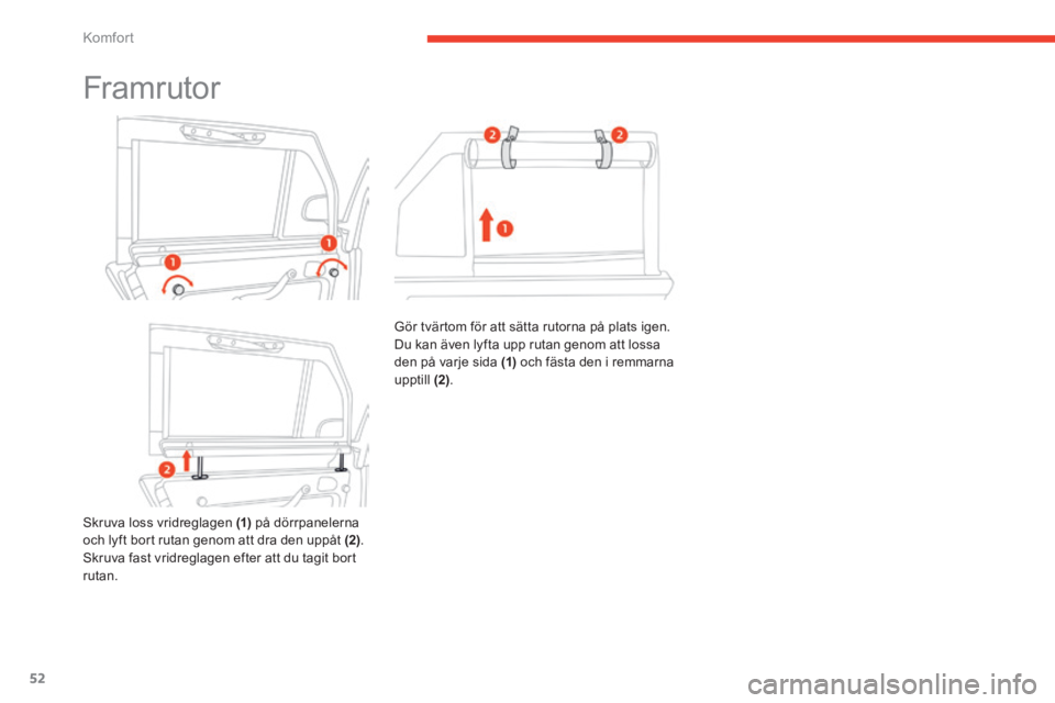 CITROEN E-MEHARI 2016 InstruktionsbÖcker (in Swedish) 52
e-mehari_sv_Chap03_confort_ed02-2016
Framr utor
Skruva loss vridreglagen (1) på dörrpanelerna
och lyft bort rutan genom att dra den uppåt (2) .
Skruva fast vridreglagen efter att du tagit bort CITROEN E-MEHARI 2016 InstruktionsbÖcker (in Swedish) 52
e-mehari_sv_Chap03_confort_ed02-2016
Framr utor
Skruva loss vridreglagen (1) på dörrpanelerna
och lyft bort rutan genom att dra den uppåt (2) .
Skruva fast vridreglagen efter att du tagit bort