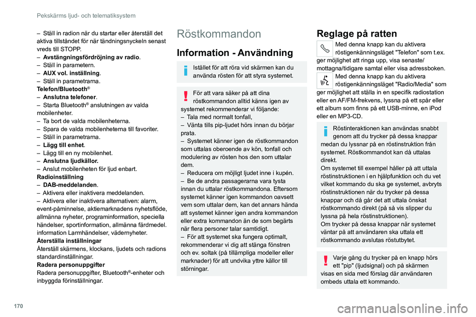 CITROEN JUMPER 2020 InstruktionsbÖcker (in Swedish) 170
Pekskärms ljud- och telematiksystem
Globala röstkommandon
Dessa kommandon kan göras ifrån
alla skärmssidor efter ett tryck på
knappen för röstigenkänning eller telefon som
finns på ra CITROEN JUMPER 2020 InstruktionsbÖcker (in Swedish) 170
Pekskärms ljud- och telematiksystem
Globala röstkommandon
Dessa kommandon kan göras ifrån
alla skärmssidor efter ett tryck på
knappen för röstigenkänning eller telefon som
finns på ra