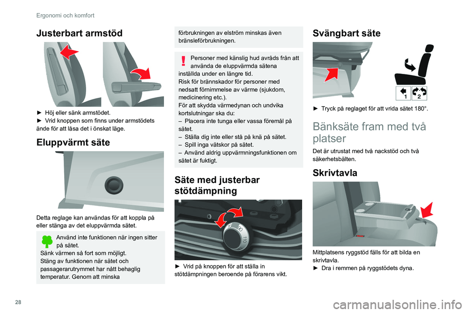 CITROEN JUMPER 2020 InstruktionsbÖcker (in Swedish) 28
Ergonomi och komfort
Baksäten
Ryggstödets lutning
► Vrid på knoppen för att ställa in ryggstödets
lutning.
Justerbart armstöd
► Höj eller sänk armstödet.
► Vrid knoppen CITROEN JUMPER 2020 InstruktionsbÖcker (in Swedish) 28
Ergonomi och komfort
Baksäten
Ryggstödets lutning
► Vrid på knoppen för att ställa in ryggstödets
lutning.
Justerbart armstöd
► Höj eller sänk armstödet.
► Vrid knoppen