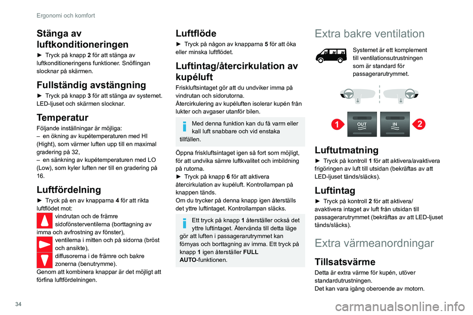 CITROEN JUMPER 2020 InstruktionsbÖcker (in Swedish) 34
Ergonomi och komfort
Extra värmeanordning eller
extra programmerbar värme
Det är ett extra, programmerbart och
fristående system som värmer dieselmotorns
varmvattensslinga, för att underl CITROEN JUMPER 2020 InstruktionsbÖcker (in Swedish) 34
Ergonomi och komfort
Extra värmeanordning eller
extra programmerbar värme
Det är ett extra, programmerbart och
fristående system som värmer dieselmotorns
varmvattensslinga, för att underl