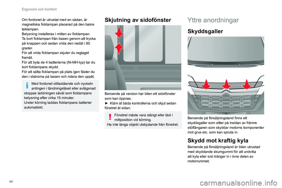 CITROEN JUMPER 2020 InstruktionsbÖcker (in Swedish) 44
Ergonomi och komfort
Skumgummit sitter längst ut på varje ljusenhet
och är fastsatt på tvärbalken på kylarens
överdel.
För att ta bort det ska du föra det i sidled mot
bilens utsida.
CITROEN JUMPER 2020 InstruktionsbÖcker (in Swedish) 44
Ergonomi och komfort
Skumgummit sitter längst ut på varje ljusenhet
och är fastsatt på tvärbalken på kylarens
överdel.
För att ta bort det ska du föra det i sidled mot
bilens utsida.