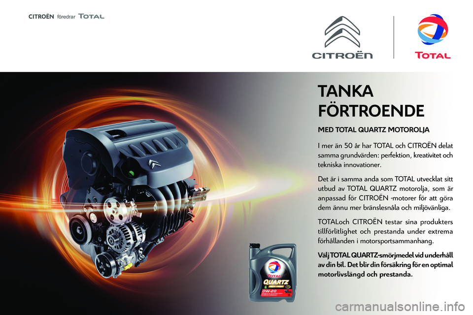 CITROEN JUMPER 2020 InstruktionsbÖcker (in Swedish)
föredrar
MED TOTAL QUARTZ MOTOROLJA
TANKA
FÖRTROENDE
I mer \344n 50 \345r har T
samma grundv\344rden: perfektion, kreativitet och
tekniska innovationer.
Det \344r i samma anda som T
utbud CITROEN JUMPER 2020 InstruktionsbÖcker (in Swedish)
föredrar
MED TOTAL QUARTZ MOTOROLJA
TANKA
FÖRTROENDE
I mer \344n 50 \345r har T
samma grundv\344rden: perfektion, kreativitet och
tekniska innovationer.
Det \344r i samma anda som T
utbud