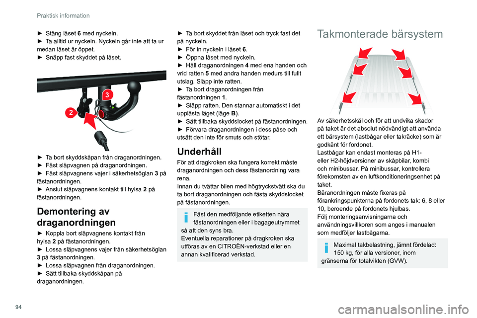 CITROEN JUMPER 2020 InstruktionsbÖcker (in Swedish) 94
Praktisk information
Tak kan inte utrustas med ett bärsystem på H3-höjdversioner.
Följ noggrant de gällande lagar som gäller för
maximala volymmätningar.
För mer information om tekniska CITROEN JUMPER 2020 InstruktionsbÖcker (in Swedish) 94
Praktisk information
Tak kan inte utrustas med ett bärsystem på H3-höjdversioner.
Följ noggrant de gällande lagar som gäller för
maximala volymmätningar.
För mer information om tekniska
