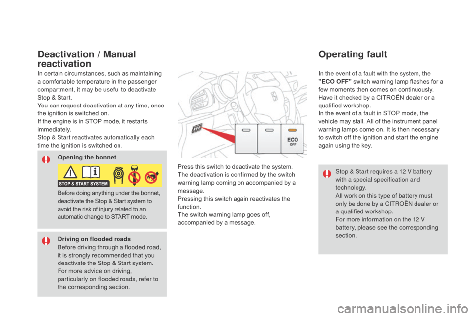 Citroen DS3 2016 1.G User Guide DS3_en_Chap04_conduite_ed02-2015
Stop & Start requires a 12 V battery
with a special specification and
technology.
All
w
ork
o
n
t
his
t
ype
o
f
b
attery
m
ust
on
ly be done b Citroen DS3 2016 1.G User Guide DS3_en_Chap04_conduite_ed02-2015
Stop & Start requires a 12 V battery
with a special specification and
technology.
All
w
ork
o
n
t
his
t
ype
o
f
b
attery
m
ust
on
ly be done b