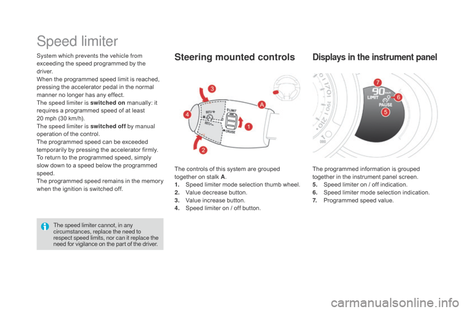 Citroen DS3 2016 1.G User Guide DS3_en_Chap04_conduite_ed02-2015
System which prevents the vehicle from
exceeding the s peed p rogrammed b y t he dr
iver.
When
 t
he
 p
rogrammed
 s
peed
 l
imit
 i
s
 r
eached,
 Citroen DS3 2016 1.G User Guide DS3_en_Chap04_conduite_ed02-2015
System which prevents the vehicle from
exceeding the s peed p rogrammed b y t he dr
iver.
When
 t
he
 p
rogrammed
 s
peed
 l
imit
 i
s
 r
eached,
Â