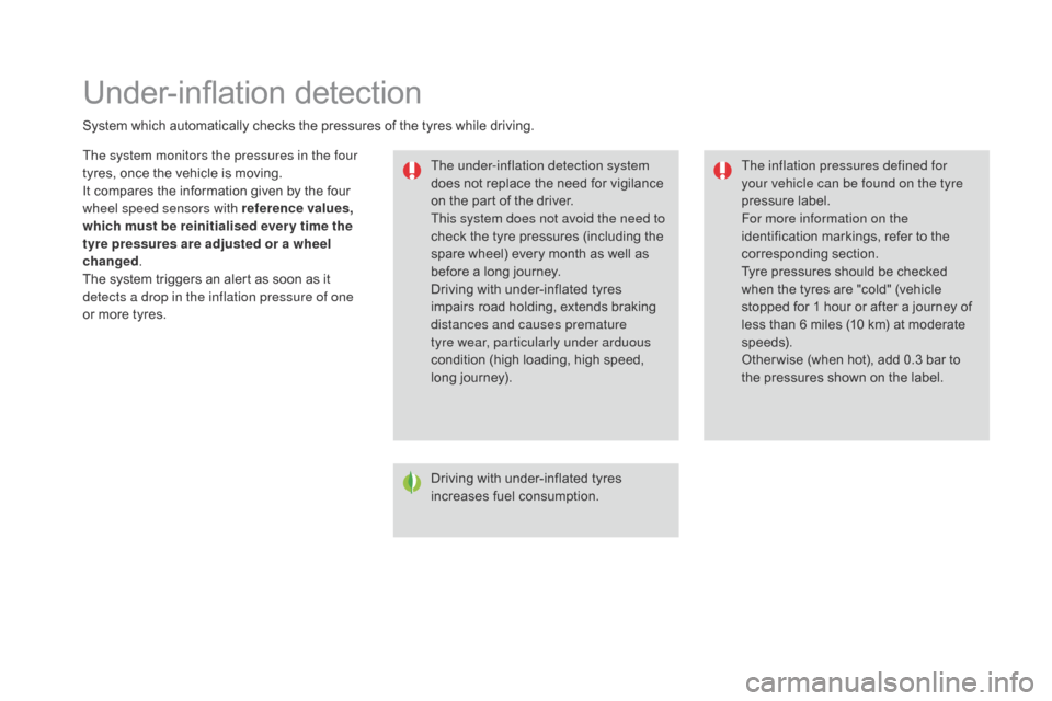 Citroen DS3 2016 1.G Owners Manual DS3_en_Chap06_securite_ed02-2015
Under-inflation detection
System which automatically checks the pressures of the tyres while driving.
Th e under-inflation detection system
does
 n
ot
 Citroen DS3 2016 1.G Owners Manual DS3_en_Chap06_securite_ed02-2015
Under-inflation detection
System which automatically checks the pressures of the tyres while driving.
Th e under-inflation detection system
does
 n
ot
Â