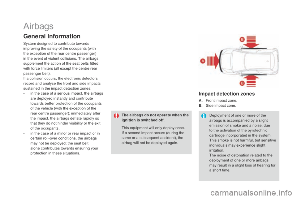 Citroen DS3 2016 1.G Owners Manual DS3_en_Chap06_securite_ed02-2015
Airbags
general information
System designed to contribute towards improving t he s afety o f t he o ccupants ( with th
e
 e
xception
 o
f
 t
he
 r
Citroen DS3 2016 1.G Owners Manual DS3_en_Chap06_securite_ed02-2015
Airbags
general information
System designed to contribute towards improving t he s afety o f t he o ccupants ( with th
e
 e
xception
 o
f
 t
he
 r