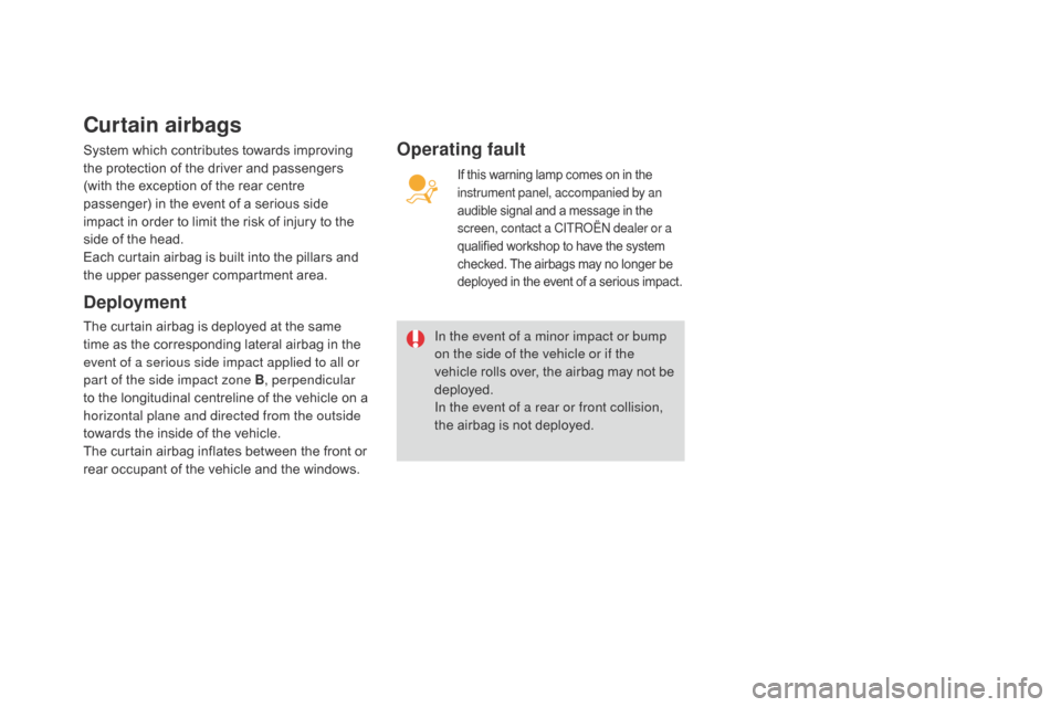 Citroen DS3 2016 1.G Owners Guide DS3_en_Chap06_securite_ed02-2015
Curtain airbags
System which contributes towards improving the p rotection o f t he d river a nd p assengers (w
ith
t
he
e
xception
o
f
t
he
Citroen DS3 2016 1.G Owners Guide DS3_en_Chap06_securite_ed02-2015
Curtain airbags
System which contributes towards improving the p rotection o f t he d river a nd p assengers (w
ith
t
he
e
xception
o
f
t
he