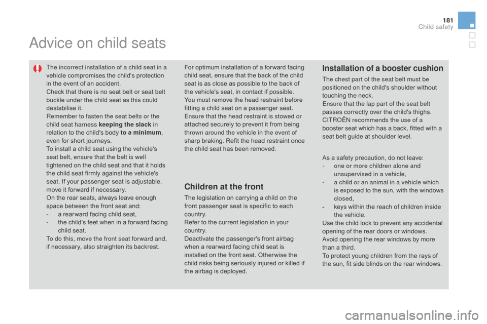 Citroen DS3 2016 1.G Owners Manual 181
DS3_en_Chap07_securite-enfants_ed02-2015
Advice on child seats
The incorrect installation of a child seat in a
vehicle compromises t he c hilds p rotection in t
he
e
vent
o
f
a
n Citroen DS3 2016 1.G Owners Manual 181
DS3_en_Chap07_securite-enfants_ed02-2015
Advice on child seats
The incorrect installation of a child seat in a
vehicle compromises t he c hilds p rotection in t
he
e
vent
o
f
a
n