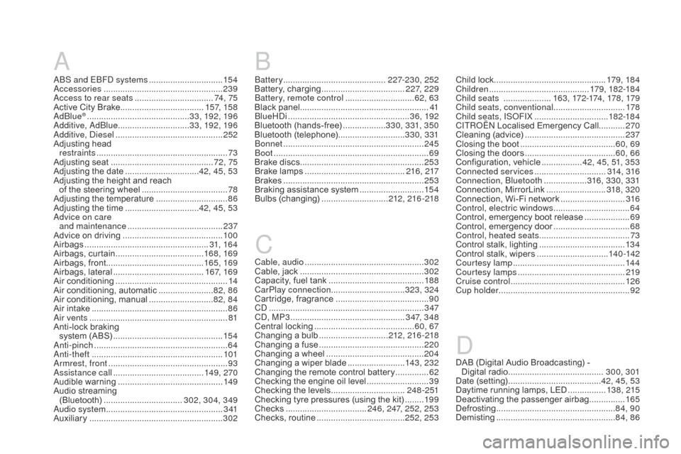 Citroen DS3 2016 1.G Owners Manual DS3_en_Chap12_index-recherche_ed02-2015
A
ABS and EBFD systems ...............................15 4
A ccessories .................................................. 23
9
Access to rear seats
 .......