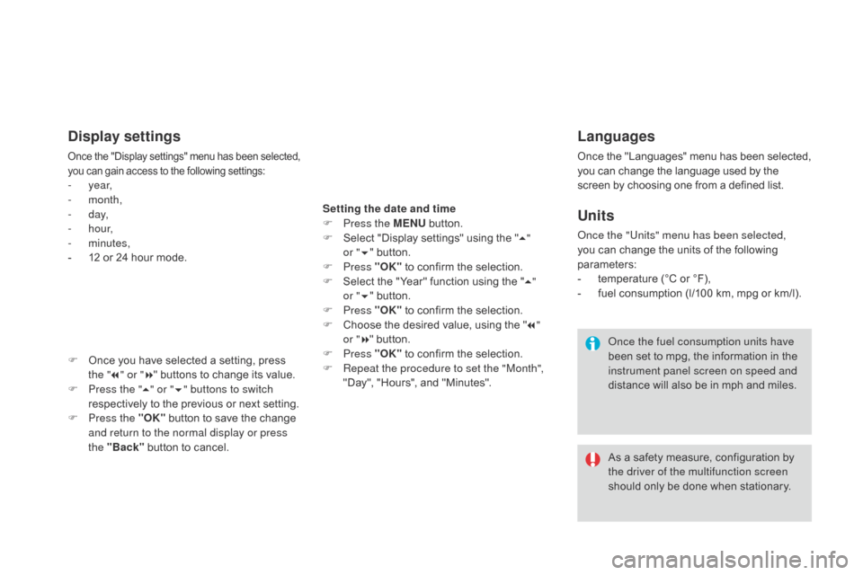 Citroen DS3 2016 1.G Owners Manual DS3_en_Chap01_controle-de-marche_ed02-2015
Languages
Once the "Languages" menu has been selected, you c an c hange t he l anguage u sed b y t he sc
reen
b
y
c
hoosing
o
ne
f Citroen DS3 2016 1.G Owners Manual DS3_en_Chap01_controle-de-marche_ed02-2015
Languages
Once the "Languages" menu has been selected, you c an c hange t he l anguage u sed b y t he sc
reen
b
y
c
hoosing
o
ne
f