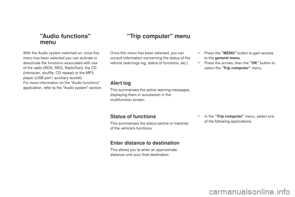 Citroen DS3 2016 1.G Service Manual DS3_en_Chap01_controle-de-marche_ed02-2015
With the Audio system switched on, once this
menu has been selected you can activate or
deactivate the functions associated with use
of
 t
he
 r
adio
 Citroen DS3 2016 1.G Service Manual DS3_en_Chap01_controle-de-marche_ed02-2015
With the Audio system switched on, once this
menu has been selected you can activate or
deactivate the functions associated with use
of
 t
he
 r
adio
Â