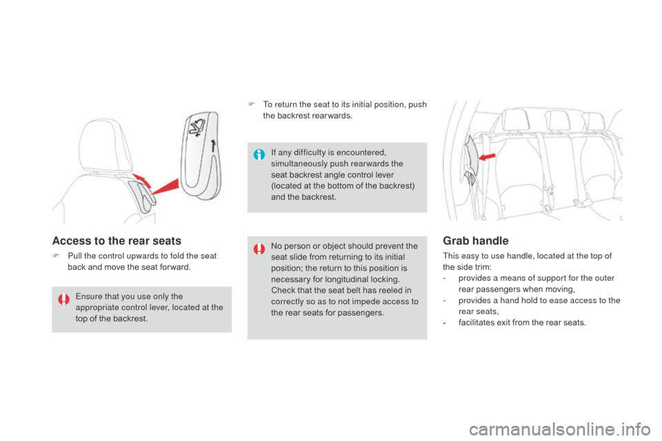 Citroen DS3 2016 1.G Manual PDF DS3_en_Chap03_confort_ed02-2015
Access to the rear seats
F Pull the control upwards to fold the seat
back a nd m ove t he s eat f or ward.No p
erson o r o bject s hould p revent t he se
a Citroen DS3 2016 1.G Manual PDF DS3_en_Chap03_confort_ed02-2015
Access to the rear seats
F Pull the control upwards to fold the seat
back a nd m ove t he s eat f or ward.No p
erson o r o bject s hould p revent t he se
a