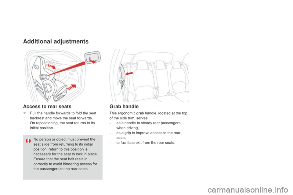 Citroen DS3 2016 1.G Manual PDF DS3_en_Chap03_confort_ed02-2015
Additional adjustments
Access to rear seats
F Pull the handle for wards to fold the seat
backrest a nd m ove t he s eat f or wards.
 On r
epositioning,
 t
he Citroen DS3 2016 1.G Manual PDF DS3_en_Chap03_confort_ed02-2015
Additional adjustments
Access to rear seats
F Pull the handle for wards to fold the seat
backrest a nd m ove t he s eat f or wards.
 On r
epositioning,
 t
he