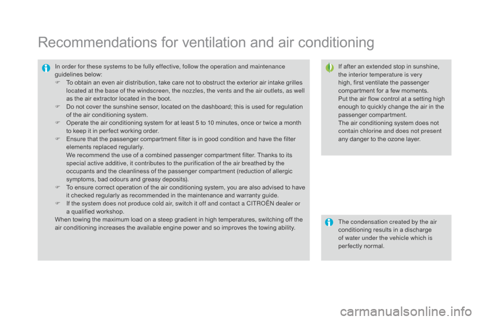 Citroen DS3 2016 1.G Owners Manual DS3_en_Chap03_confort_ed02-2015
Recommendations for ventilation and air conditioning
If after an extended stop in sunshine, the interior temperature is very 
high,
 f

irst
 v
 entilate
