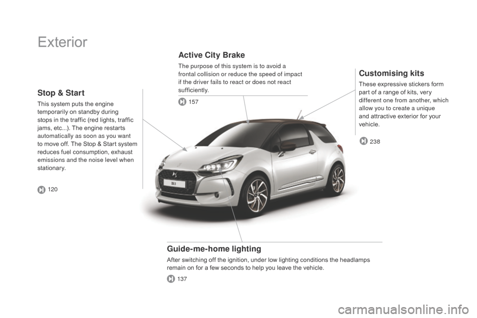 Citroen DS3 2016 1.G Owners Manual DS3_en_Chap00b_vue-ensemble_ed02-2015
Exterior
Customising kits
These expressive stickers form part o f a r ange o f k its, v ery di

fferent one from another, which 
allow you to create a 