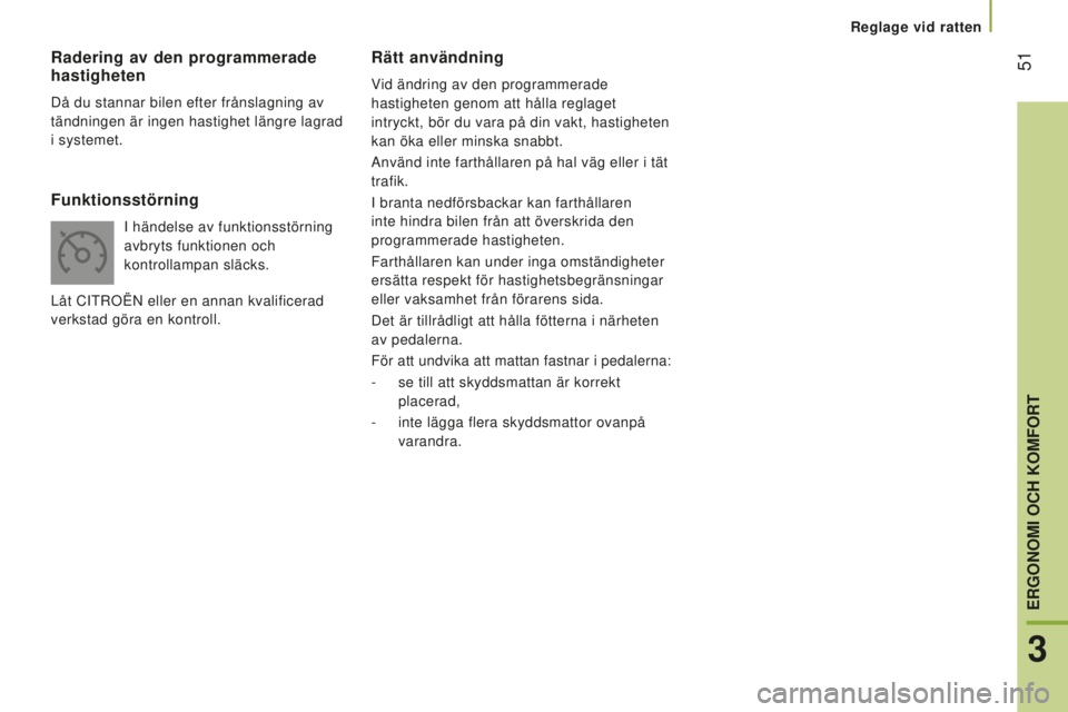 CITROEN JUMPER 2016 InstruktionsbÖcker (in Swedish) 51
jumper_sv_Chap03_Ergo-et-confort_ed01-2015
Rätt användning
Vid ändring av den programmerade
hastigheten genom att hålla reglaget
intryckt, bör du vara på din vakt, hastigheten
kan öka el CITROEN JUMPER 2016 InstruktionsbÖcker (in Swedish) 51
jumper_sv_Chap03_Ergo-et-confort_ed01-2015
Rätt användning
Vid ändring av den programmerade
hastigheten genom att hålla reglaget
intryckt, bör du vara på din vakt, hastigheten
kan öka el