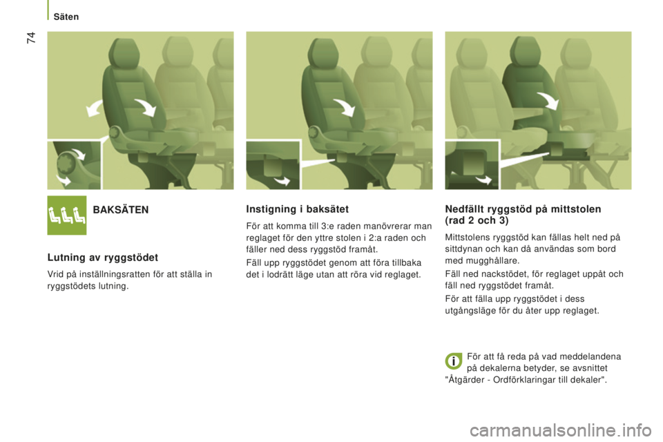 CITROEN JUMPER 2016 InstruktionsbÖcker (in Swedish) 74
jumper_sv_Chap03_Ergo-et-confort_ed01-2015
BAKSÄTen
lutning av ryggstödet
Vrid på inställningsratten för att ställa in
ryggstödets lutning.
Instigning i baksätet
För att komma till 3:e r CITROEN JUMPER 2016 InstruktionsbÖcker (in Swedish) 74
jumper_sv_Chap03_Ergo-et-confort_ed01-2015
BAKSÄTen
lutning av ryggstödet
Vrid på inställningsratten för att ställa in
ryggstödets lutning.
Instigning i baksätet
För att komma till 3:e r