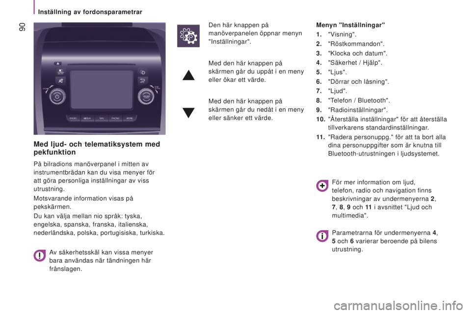 CITROEN JUMPER 2016 InstruktionsbÖcker (in Swedish) 90
jumper_sv_Chap04_Technologie-a-bord_ed01-2015
Med ljud- och telematiksystem med
pekfunktion
På bilradions manöverpanel i mitten av
instrumentbrädan kan du visa menyer för
att göra personli CITROEN JUMPER 2016 InstruktionsbÖcker (in Swedish) 90
jumper_sv_Chap04_Technologie-a-bord_ed01-2015
Med ljud- och telematiksystem med
pekfunktion
På bilradions manöverpanel i mitten av
instrumentbrädan kan du visa menyer för
att göra personli