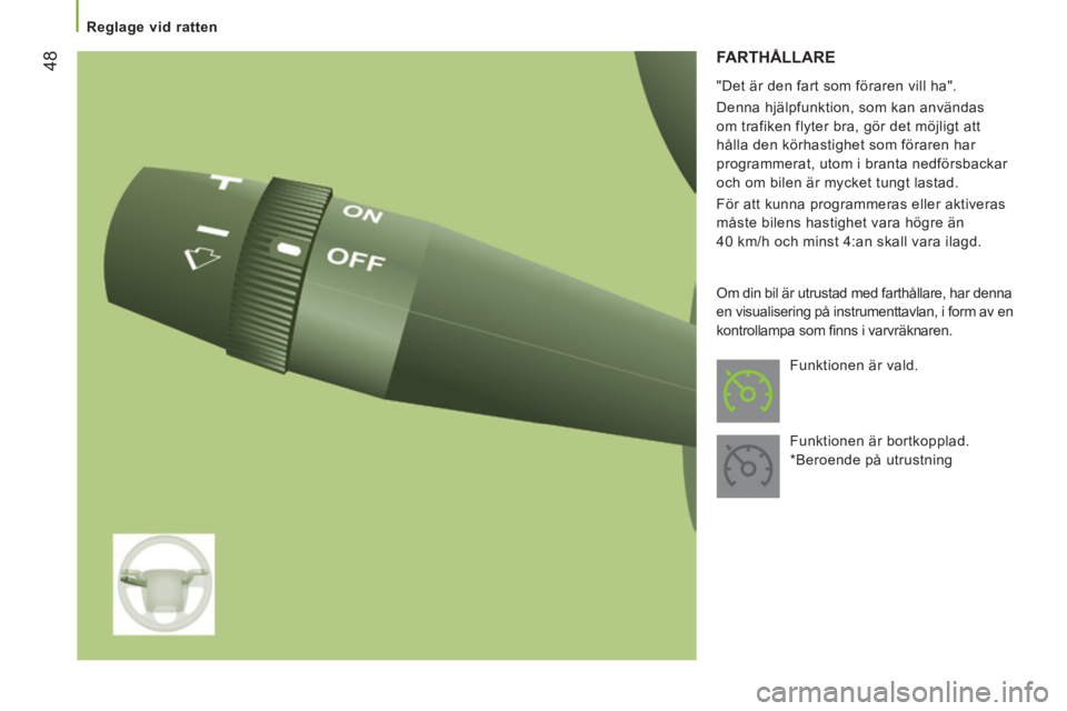 CITROEN JUMPER 2015 InstruktionsbÖcker (in Swedish) 48
Reglage vid ratten
JUMPER-PAPIER_SV_CHAP03_ERGO ET CONFORT_ED01-2014
FARTHÅLLARE
"Det är den fart som föraren vill ha".
Denna hjälpfunktion, som kan användas
om trafiken flyter CITROEN JUMPER 2015 InstruktionsbÖcker (in Swedish) 48
Reglage vid ratten
JUMPER-PAPIER_SV_CHAP03_ERGO ET CONFORT_ED01-2014
FARTHÅLLARE
"Det är den fart som föraren vill ha".
Denna hjälpfunktion, som kan användas
om trafiken flyter