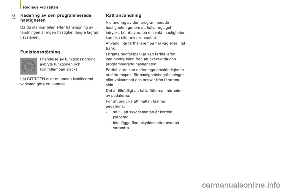 CITROEN JUMPER 2015 InstruktionsbÖcker (in Swedish) 50
Reglage vid ratten
JUMPER-PAPIER_SV_CHAP03_ERGO ET CONFORT_ED01-2014
Rätt användning
Vid ändring av den programmerade
hastigheten genom att hålla reglaget
intryckt, bör du vara CITROEN JUMPER 2015 InstruktionsbÖcker (in Swedish) 50
Reglage vid ratten
JUMPER-PAPIER_SV_CHAP03_ERGO ET CONFORT_ED01-2014
Rätt användning
Vid ändring av den programmerade
hastigheten genom att hålla reglaget
intryckt, bör du vara