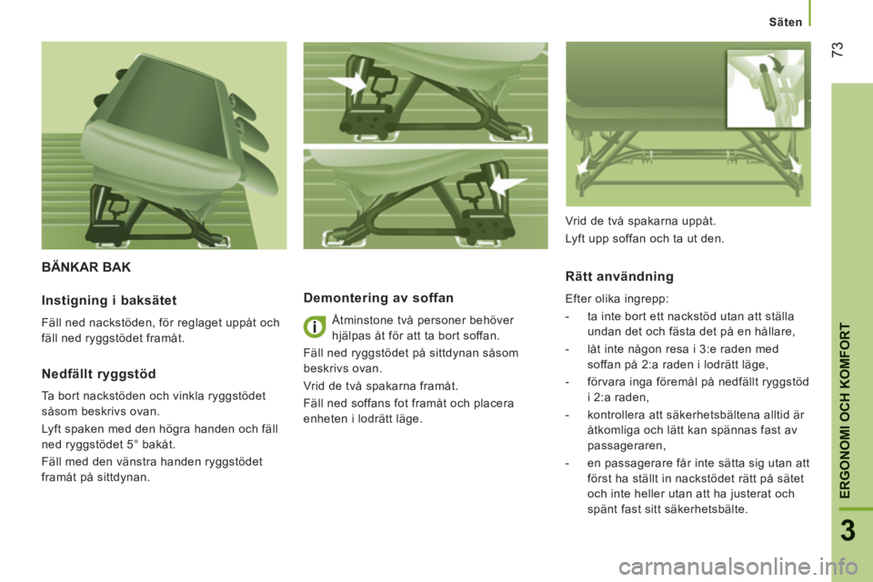 CITROEN JUMPER 2015 InstruktionsbÖcker (in Swedish) Säten
73
3
ERGONOMI OCH KOMFORT
JUMPER-PAPIER_SV_CHAP03_ERGO ET CONFORT_ED01-2014
BÄNKAR BAK
Demontering av soffan
Åtminstone två personer behöver
hjälpas åt för att ta bort so CITROEN JUMPER 2015 InstruktionsbÖcker (in Swedish) Säten
73
3
ERGONOMI OCH KOMFORT
JUMPER-PAPIER_SV_CHAP03_ERGO ET CONFORT_ED01-2014
BÄNKAR BAK
Demontering av soffan
Åtminstone två personer behöver
hjälpas åt för att ta bort so