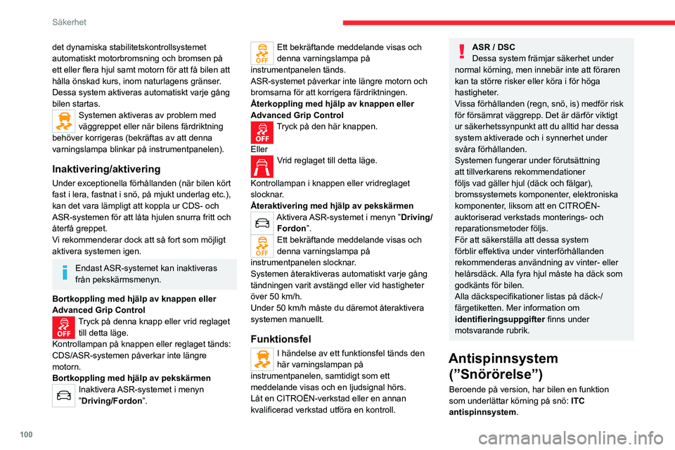 CITROEN JUMPER DISPATCH 2021 InstruktionsbÖcker (in Swedish) 100
Säkerhet
det dynamiska stabilitetskontrollsystemet
automatiskt motorbromsning och bromsen på
ett eller flera hjul samt motorn för att få bilen att
hålla önskad kurs, inom naturlagens grä CITROEN JUMPER DISPATCH 2021 InstruktionsbÖcker (in Swedish) 100
Säkerhet
det dynamiska stabilitetskontrollsystemet
automatiskt motorbromsning och bromsen på
ett eller flera hjul samt motorn för att få bilen att
hålla önskad kurs, inom naturlagens grä