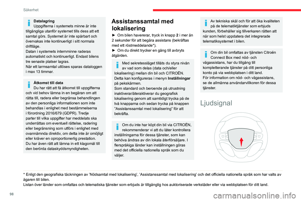 CITROEN JUMPER DISPATCH 2021 InstruktionsbÖcker (in Swedish) 98
Säkerhet
Datalagring
Uppgifterna i systemets minne är inte
tillgängliga utanför systemet tills dess att ett
samtal görs. Systemet är inte spårbart och
övervakas inte kontinuerligt i sitt CITROEN JUMPER DISPATCH 2021 InstruktionsbÖcker (in Swedish) 98
Säkerhet
Datalagring
Uppgifterna i systemets minne är inte
tillgängliga utanför systemet tills dess att ett
samtal görs. Systemet är inte spårbart och
övervakas inte kontinuerligt i sitt