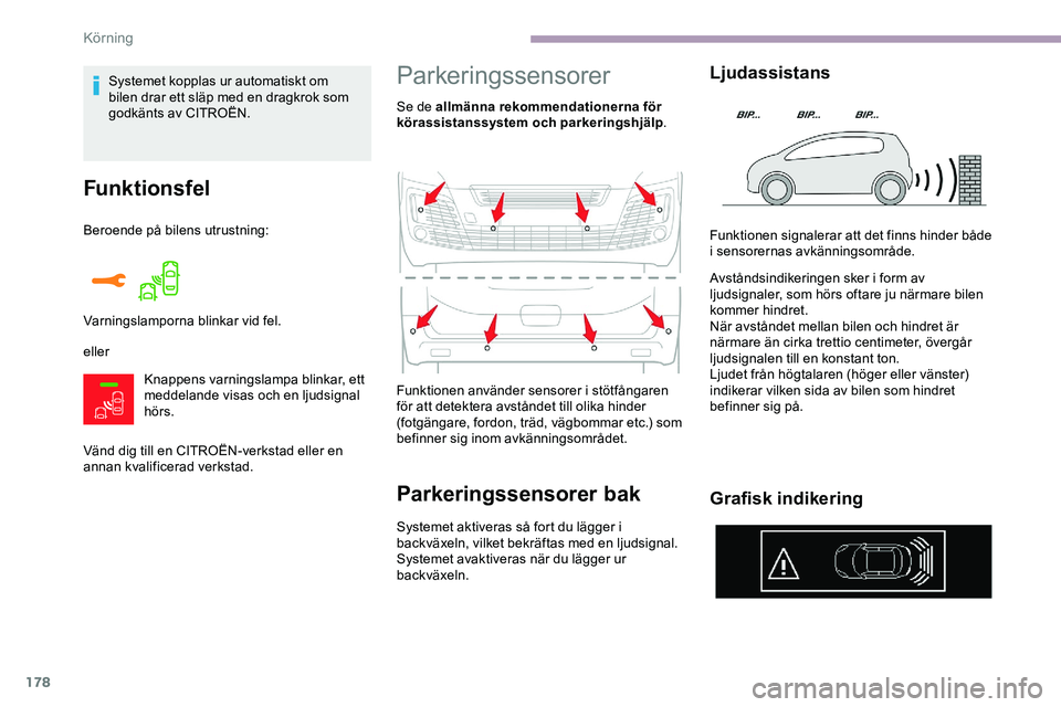 CITROEN JUMPER SPACETOURER 2020  InstruktionsbÖcker (in Swedish) 178
Funktionsfel
Beroende på bilens utrustning:
ellerKnappens varningslampa blinkar, ett 
meddelande visas och en ljudsignal 
hörs.
Vänd dig till en CITROËN-verkstad eller en 
annan kvalificerad v