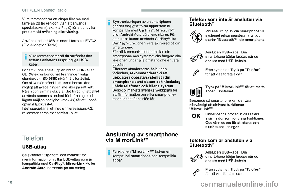 CITROEN JUMPER DISPATCH 2020 InstruktionsbÖcker (in Swedish) 10
Vi rekommenderar att skapa filnamn med
färre än 20 tecken och utan att använda
specialtecken (t.ex.: « »
? . ; ù) för att undvika
problem vid avläsning eller visning.
Använd endast CITROEN JUMPER DISPATCH 2020 InstruktionsbÖcker (in Swedish) 10
Vi rekommenderar att skapa filnamn med
färre än 20 tecken och utan att använda
specialtecken (t.ex.: « »
? . ; ù) för att undvika
problem vid avläsning eller visning.
Använd endast