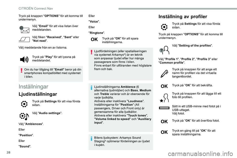 CITROEN JUMPER DISPATCH 2020 InstruktionsbÖcker (in Swedish) 28
Tryck på knappen "OPTIONS" för att komma till
undermenyn.
Välj "Email " för att visa listan över
meddelanden.
Välj fliken " Received", "Sent " eller
" N CITROEN JUMPER DISPATCH 2020 InstruktionsbÖcker (in Swedish) 28
Tryck på knappen "OPTIONS" för att komma till
undermenyn.
Välj "Email " för att visa listan över
meddelanden.
Välj fliken " Received", "Sent " eller
" N