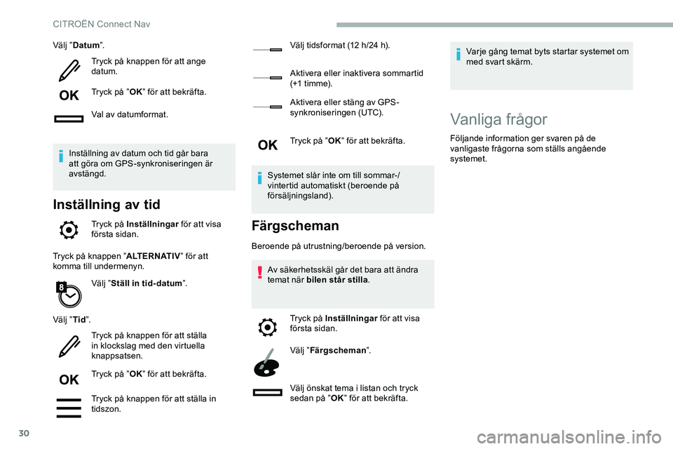 CITROEN JUMPER DISPATCH 2020 InstruktionsbÖcker (in Swedish) 30
Välj ”Datum ”.
Tryck på knappen för att ange
datum.
Tryck på ” OK” för att bekräfta.
Val av datumformat.
Inställning av datum och tid går bara
att göra om GPS-synkroniseringen ä CITROEN JUMPER DISPATCH 2020 InstruktionsbÖcker (in Swedish) 30
Välj ”Datum ”.
Tryck på knappen för att ange
datum.
Tryck på ” OK” för att bekräfta.
Val av datumformat.
Inställning av datum och tid går bara
att göra om GPS-synkroniseringen ä
